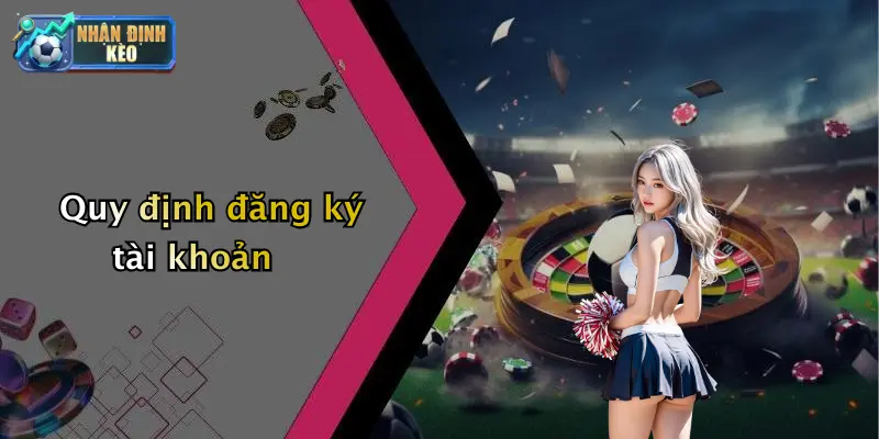 Quy định đăng ký tài khoản