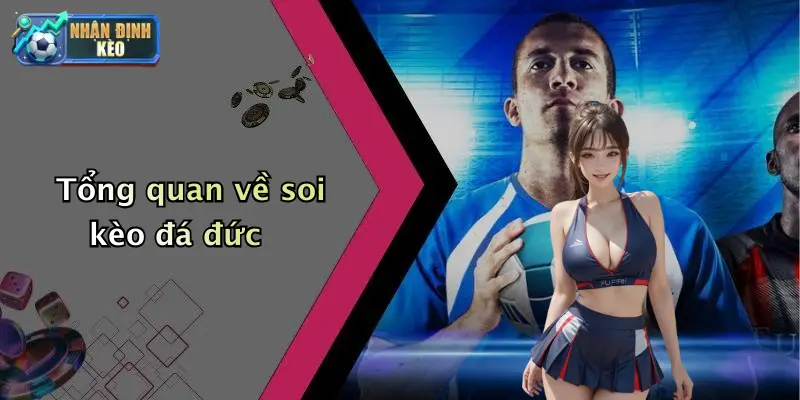Tổng quan về soi kèo đá đức