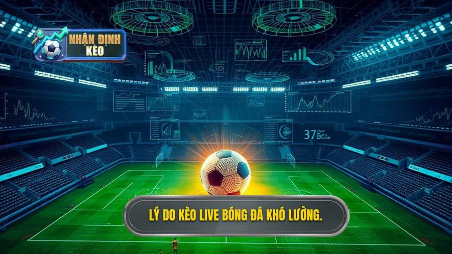 3. Lý do kèo live bóng đá khó lường.